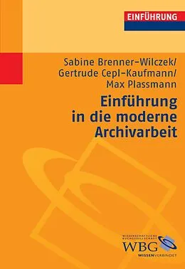 E-Book (pdf) Einführung in die moderne Archivarbeit von Gertrude Cepl-Kaufmann, Sabine Brenner-Wilczek, Max Plassmann