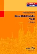 E-Book (pdf) Die mittelalterliche Stadt von Felicitas Schmieder