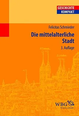 E-Book (pdf) Die mittelalterliche Stadt von Felicitas Schmieder