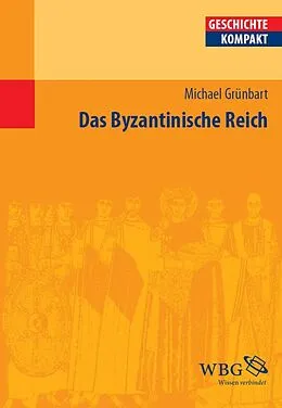E-Book (epub) Das Byzantinische Reich von Elke Goez, Walter Demel, Hans-Henning Kortüm