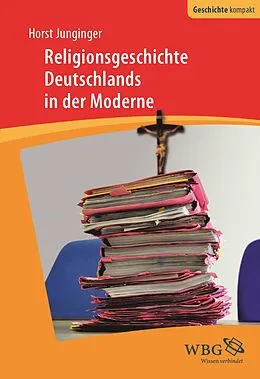 E-Book (pdf) Religionsgeschichte Deutschlands in der Moderne von Horst Junginger