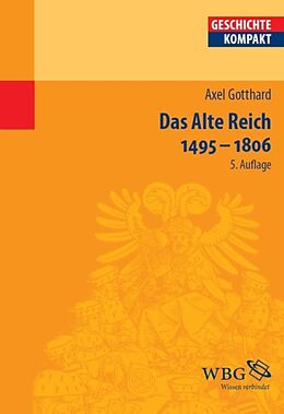 E-Book (pdf) Das Alte Reich 1495  1806 von Axel Gotthard