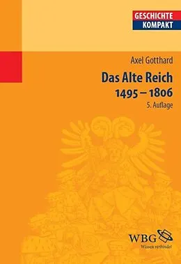 E-Book (pdf) Das Alte Reich 1495  1806 von Axel Gotthard