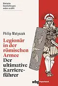 E-Book (epub) Legionär in der römischen Armee von Philip Matyszak