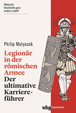 E-Book (epub) Legionär in der römischen Armee von Philip Matyszak