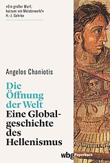 E-Book (epub) Die Öffnung der Welt von Angelos Chaniotis