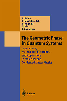 Livre Relié The Geometric Phase in Quantum Systems de Arno Bohm, Ali Mostafazadeh, Josef Zwanziger