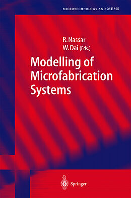 Livre Relié Modelling of Microfabrication Systems de Weizhong Dai, Raja Nassar