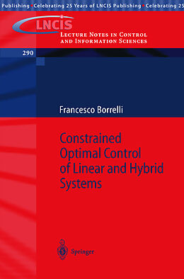 Kartonierter Einband Constrained Optimal Control of Linear and Hybrid Systems von Francesco Borrelli