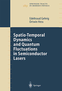 Fester Einband Spatio-Temporal Dynamics and Quantum Fluctuations in Semiconductor Lasers von Ortwin Hess, Edeltraud Gehrig