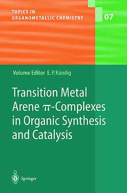 Livre Relié Transition Metal Arene  -Complexes in Organic Synthesis and Catalysis de 