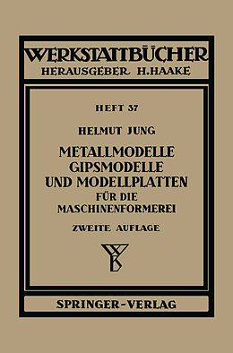 Kartonierter Einband Metallmodelle, Gipsmodelle und Modellplatten für die Maschinenformerei von H. Jung