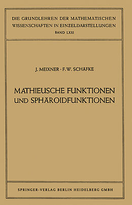 Kartonierter Einband Mathieusche Funktionen und Sphäroidfunktionen von Josef Meixner, Friedrich Wilhelm Schäfke