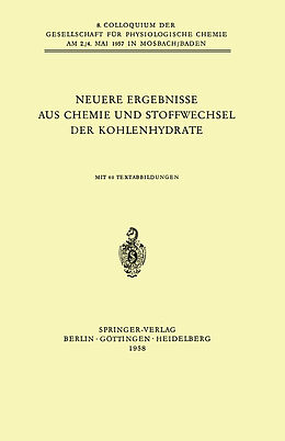 Kartonierter Einband Neuere Ergebnisse aus Chemie und Stoffwechsel der Kohlenhydrate von F. Leuthardt, B. L. Horecker, K. Felix