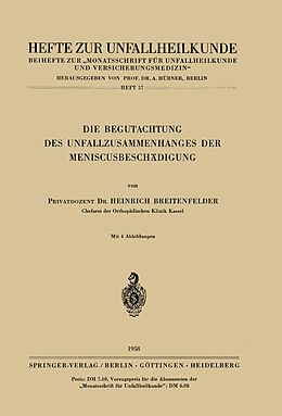 Kartonierter Einband Die Begutachtung des Unfallzusammenhanges der Meniscusbeschädigung von Heinrich Breitenfelder