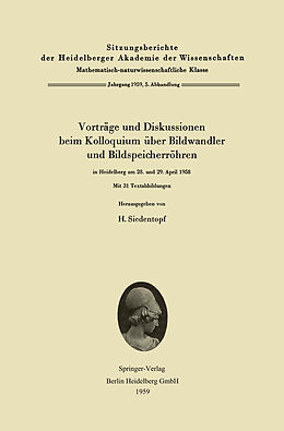 Kartonierter Einband Vorträge und Diskussionen beim Kolloquium über Bildwandler und Bildspeicherröhren in Heidelberg am 28. und 29. April 1958 von 