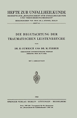 Kartonierter Einband Die Begutachtung der Traumatischen Leistenbrüche von H. Gumrich, Marlene Färber