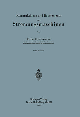 Kartonierter Einband Konstruktionen und Bauelemente von Strömungsmaschinen von H. Petermann