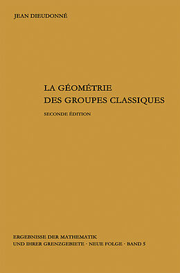 Livre Relié La geometrie des groupes classiques de Jean Dieudonne
