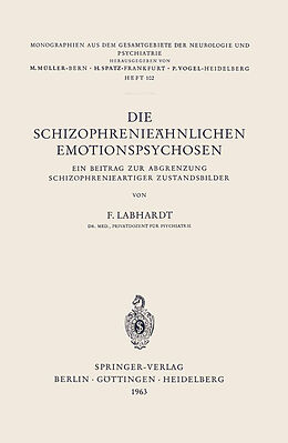 Kartonierter Einband Die Schizophrenieähnlichen Emotionspsychosen von F. Labhardt