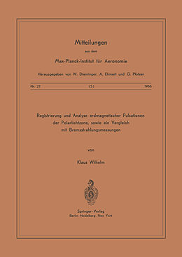 Kartonierter Einband Registrierung und Analyse Erdmagnetischer Pulsationen der Polarlichtzone sowie ein Vergleich mit Bremsstrahlungsmessungen von K. Wilhelm