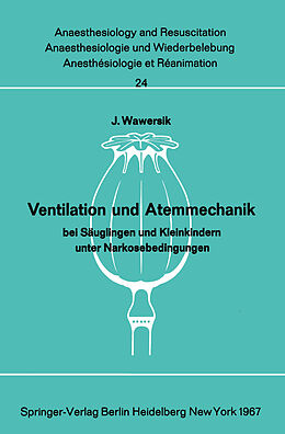 Kartonierter Einband Ventilation und Atemmechanik bei Säuglingen und Kleinkindern unter Narkosebedingungen von J. Wawersik