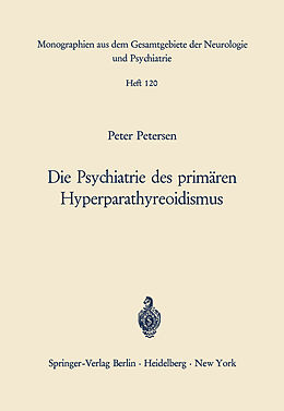 Kartonierter Einband Die Psychiatrie des primären Hyperparathyreoidismus von P. Petersen