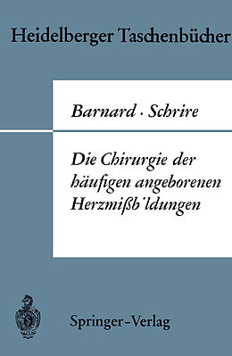 Kartonierter Einband Die Chirurgie der häufigen angeborenen Herzmißbildungen von Christiaan N. Barnard, Velva Schrire