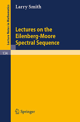Kartonierter Einband Lectures on the Eilenberg-Moore Spectral Sequence von Larry Smith