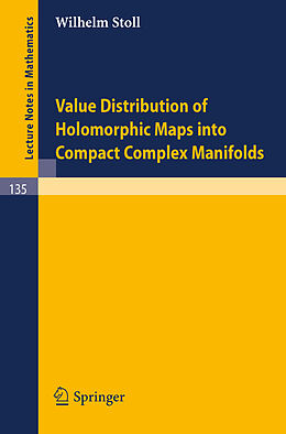 Kartonierter Einband Value Distribution of Holomorphic Maps into Compact Complex Manifolds von W. Stoll