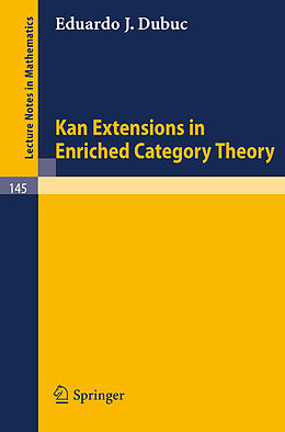 Kartonierter Einband Kan Extensions in Enriched Category Theory von Eduardo J. Dubuc