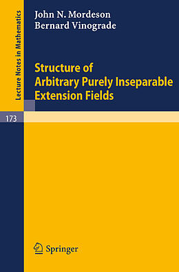 Kartonierter Einband Structure of Arbitrary Purely Inseparable Extensions von B. Vinograde, J. N. Mordeson