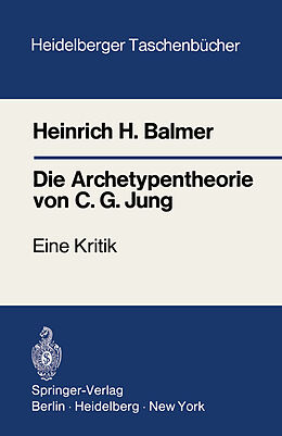 Kartonierter Einband Die Archetypentheorie von C.G. Jung von Heinrich H. Balmer