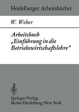 Kartonierter Einband Arbeitsbuch Einführung in die Betriebswirtschaftslehre von W. Weber