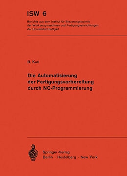 Kartonierter Einband Die Automatisierung der Fertigungsvorbereitung durch NC-Programmierung von B. Karl