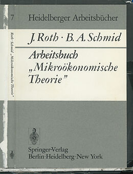Kartonierter Einband Arbeitsbuch Mikroökonomische Theorie von J. Roth, B. A. Schmid