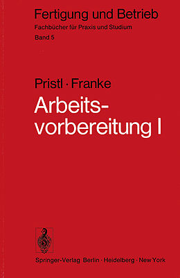 Kartonierter Einband Arbeitsvorbereitung I von F. Pristl, W. Franke
