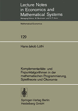 Kartonierter Einband Komplementaritäts- und Fixpunktalgorithmen in der mathematischen Programmierung, Spieltheorie und Ökonomie von H.-J. Lüthi