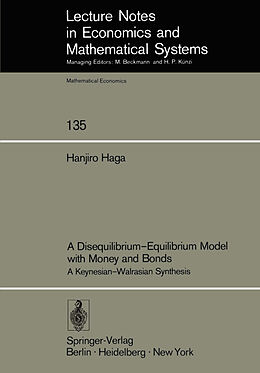 Kartonierter Einband A Disequilibrium-Equilibrium Model with Money and Bonds von H. Haga