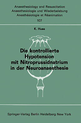 Kartonierter Einband Die kontrollierte Hypotension mit Nitroprussidnatrium in der Neuroanaesthesie von K. Huse