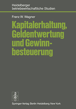 Kartonierter Einband Kapitalerhaltung, Geldentwertung und Gewinnbesteuerung von F.W. Wagner