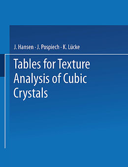 Kartonierter Einband Tables for Texture Analysis of Cubic Crystals von J. Hansen, K. Lücke, J. Pospiech