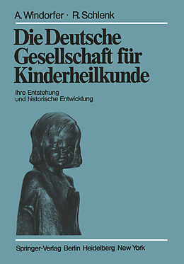 Kartonierter Einband Die Deutsche Gesellschaft für Kinderheilkunde von A. Windorfer, R. Schlenk