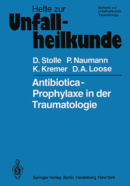 Kartonierter Einband Antibiotica-Prophylaxe in der Traumatologie von Dieter Stolle, P. Naumann, K. Kremer