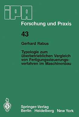 Kartonierter Einband Typologie zum überbetrieblichen Vergleich von Fertigungssteuerungsverfahren im Maschinenbau von Gerhard Rabus