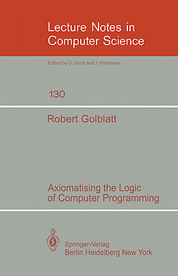 Kartonierter Einband Axiomatising the Logic of Computer Programming von R. Goldblatt
