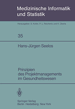 Kartonierter Einband Prinzipien des Projektmanagements im Gesundheitswesen von Hans-Jürgen Seelos
