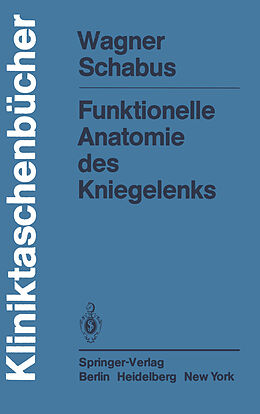 Kartonierter Einband Funktionelle Anatomie des Kniegelenks von M. Wagner, R. Schabus