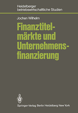Kartonierter Einband Finanztitelmärkte und Unternehmensfinanzierung von J. Wilhelm