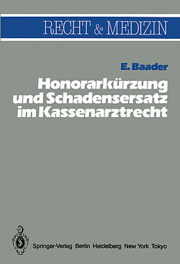 Kartonierter Einband Honorarkürzung und Schadensersatz wegen unwirtschaftlicher Behandlungs- und Verordnungsweise im Kassenarztrecht von E. Baader